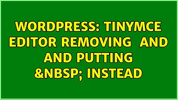 Wordpress: TinyMCE Editor removing ＜p＞ and ＜br＞ and putting   instead (3 Solutions!!)