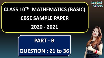 Class 10th Maths (Basic) | Part B : CBSE Sample Paper (2020 – 2021) | Question 21 - 36