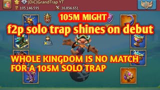 105M Solo Trap vs The Whole Kingdom || Lords Mobile