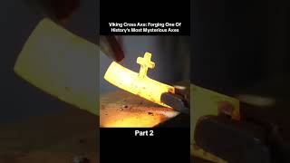 viking cross axe: forging one of the history,s most mysterious axes #part 2