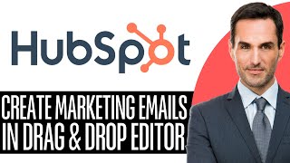How To Create Marketing Emails In The Draganddrop Editor In Hubspot  2026 Stepbystep