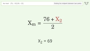 Find the midpoint between two points p1 (76,-53) and p2 (69,-22): Step-by-Step Video Solution