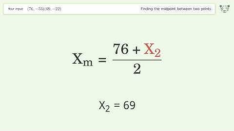 Find the midpoint between two points p1 (76,-53) and p2 (69,-22): Step-by-Step Video Solution