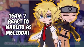 Team 7 React To Naruto As Meliodas Gacha React
