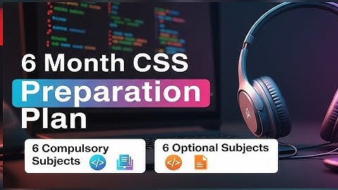 How to Cover 12 Subjects in  6 Months CSS Exam Plan | 6 Compulsory and 6 Optional Subjects