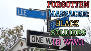 FORGOTTEN MASSACRE: BLACK SOLDIERS IN WWII