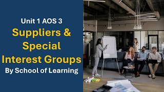 Navigating Suppliers &amp; Special Interest Groups (U1 AOS3)