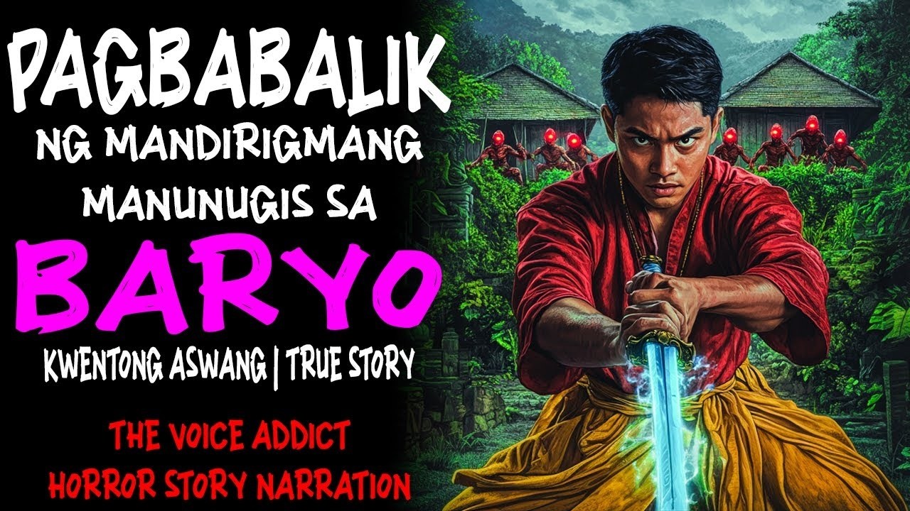 PAGBABALIK NG MANDIRIGMANG MANUNUGIS SA BARYO (Aswang True Story)