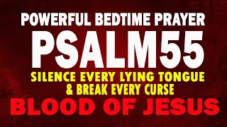 SILENCE Every Lying Tongue & Break Every Curse With Psalm 55