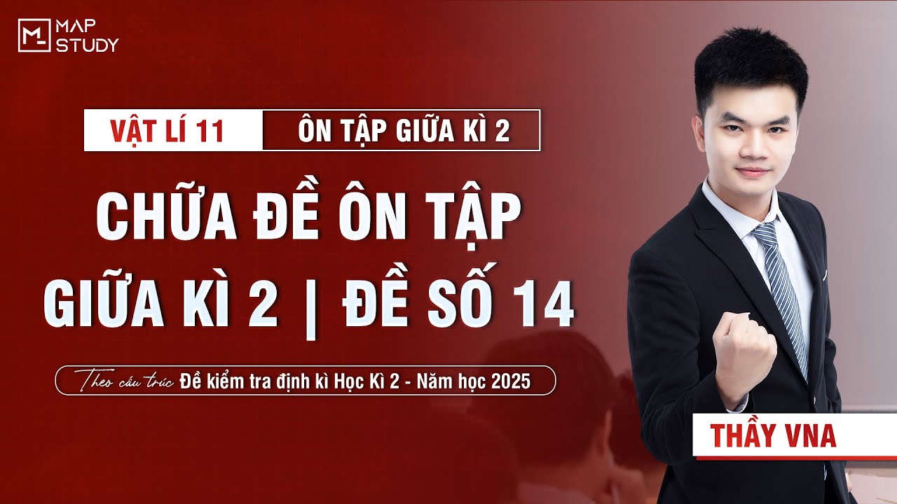 [Vật Lí 11 - SGK mới] Chữa Đề Kiểm Tra Giữa Học Kì 2 - Đề Số 14 | Thầy VNA