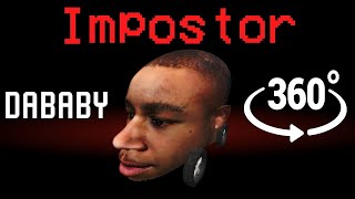 If Dababy Was The Impostor Among Us Minecraft 360