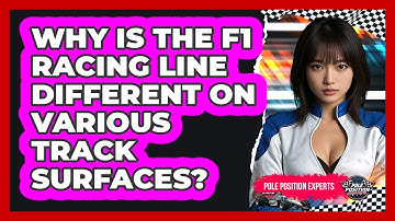 Why Is The F1 Racing Line Different On Various Track Surfaces? - Pole Position Experts