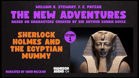 The New Adventures | Episode 1: Sherlock Holmes and the Egyptian Mummy (Full Audiobook)
