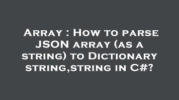 Array : How to parse JSON array (as a string) to Dictionary string,string  in C#?