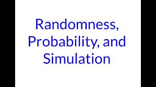 Stats 5.1 - Randomness, Probability, and Simulation