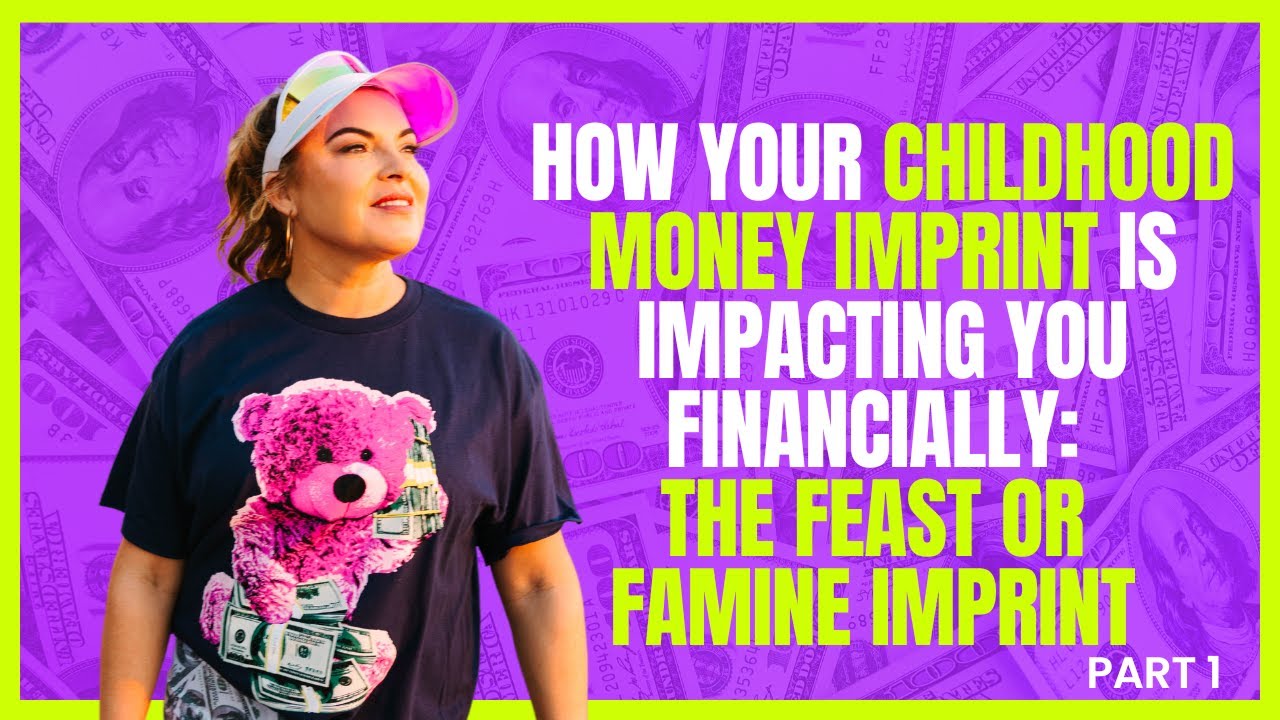 How your Childhood Money Imprint is Impacting you Financially The Feast ...