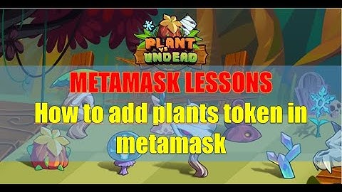 PlantVsUndead PVU - How to add plants or seeds tokens in metamask