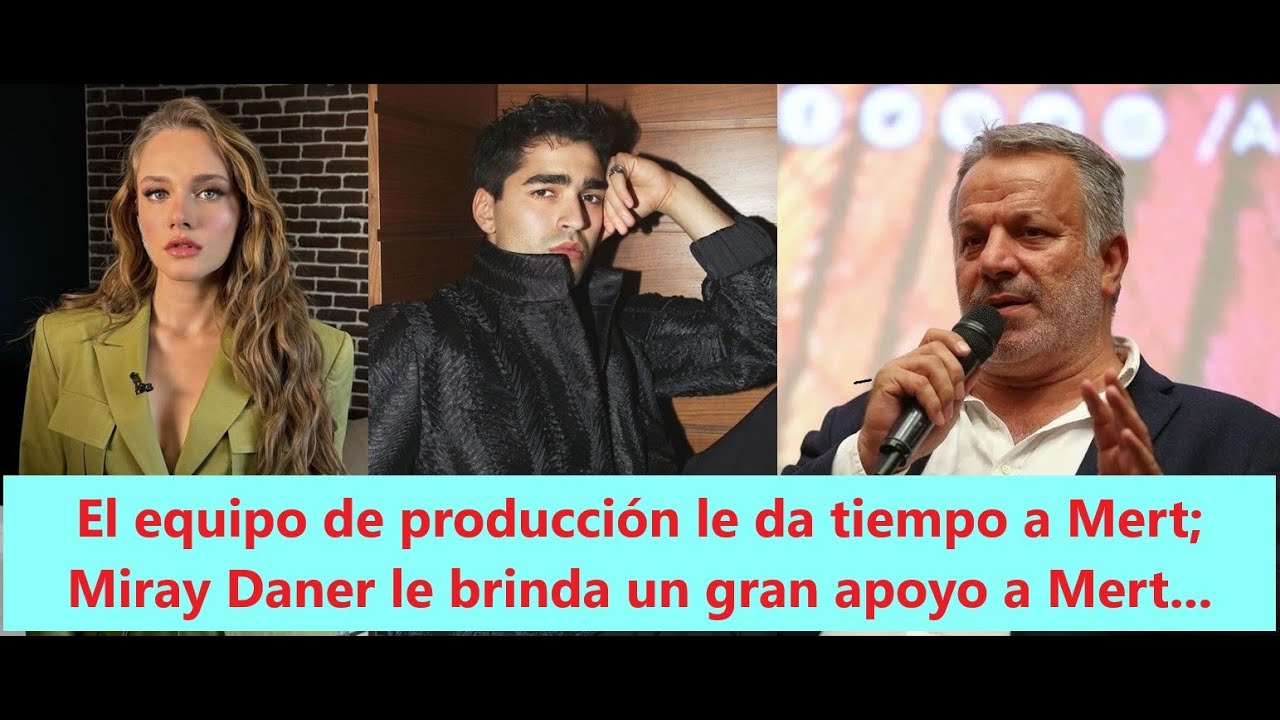 Производственная команда дает MERT время; Мирай Данер оказывает Мерта большую поддержку ...