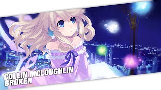 Nightcore - Collin McLoughlin - Broken