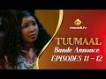 Série - Tuumaal - Episodes 11- 12 - Bande annonce