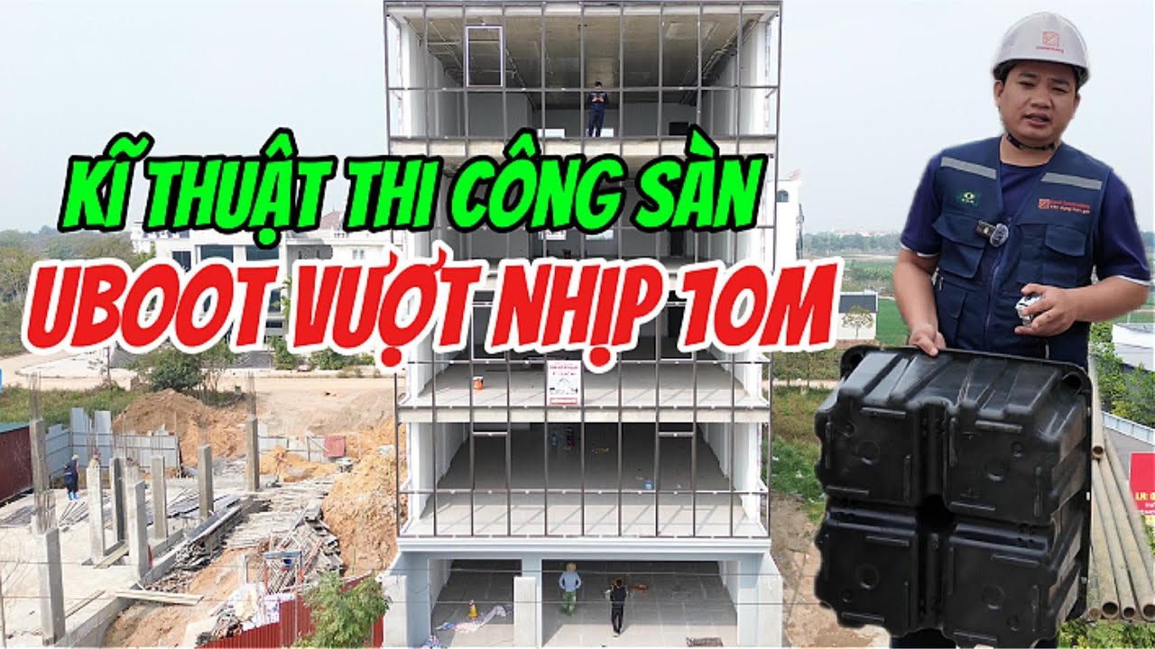 Kĩ thuật thi công sàn  uboot vượt nhịp 10m