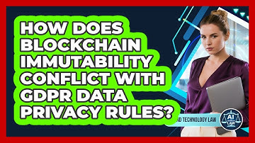 How Does Blockchain Immutability Conflict With GDPR Data Privacy Rules? - AI and Technology Law