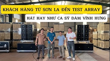 GIỌNG CA ĐỂ ĐỜI CỦA KHÁCH HÀNG TỪ SƠN LA ĐẾN BẢO CHÂU ELEC TEST COMBO LINEARRAY HUYỀN THOẠI ACTPRO