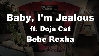 Karaoke♬ Baby, I'm Jealous (ft. Doja Cat) - Bebe Rexha 【No Guide Melody】 Instrumental