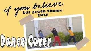 IF YOU BELIEVE DANCE COVER |LDS youth theme 2021