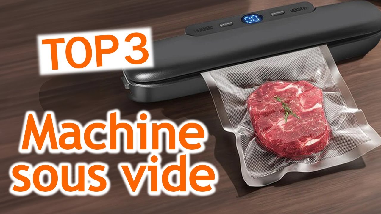 Les 3 meilleures machines sous vide alimentaire 2024 machine sous