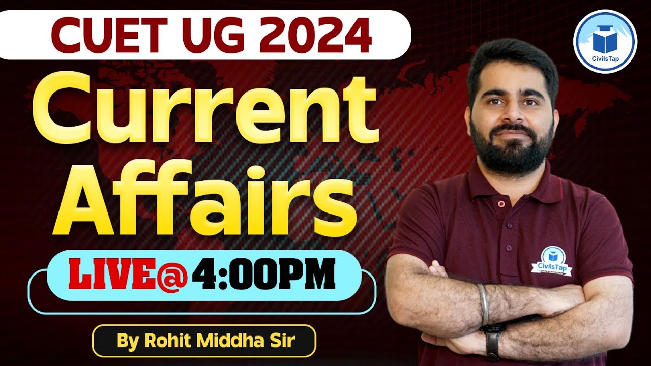 CUET UG EXAM 2024 Current Affairs | CUET 2024 Free Crash Course By ...