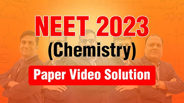 NEET 2023 Chemistry Video Solution | 7th May 2023 | Paper Code: F5
