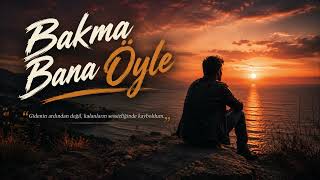 Bakma Bana Öyle - Ağır Fantezi Arabesk (2026 Yeni)