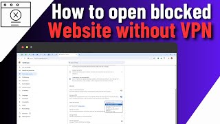 How To Open Blocked Websites Without VPN (Using Chrome Browser) screenshot 5