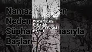 Namaz Kılarken Neden Ilkin Sûphaneke Duasıyla Başlarız