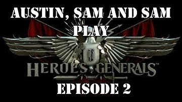Heroes & Generals Episode 2