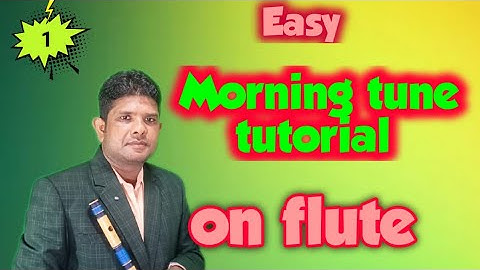 Very easy MORNING TUNE tutorial for beginner on flute.Banshi me morning tune kese bajaye ?