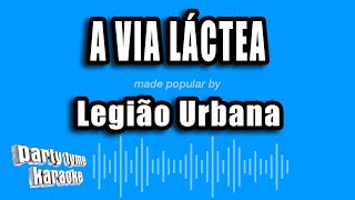 Legião Urbana - A Via Láctea (Versão Karaokê)