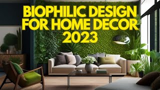 Biophilic Design for Home Decor 2023  #decor #homedecor