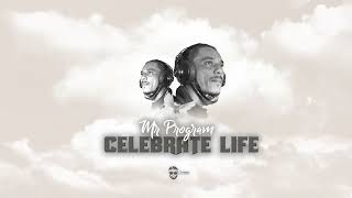 Mr Program - Celebrate Life Official Audio