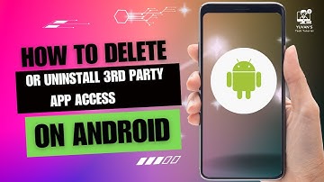 How to Delete or Uninstall 3rd Party App Access on Android
