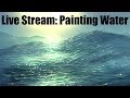 Live Stream - Digital Painting Water