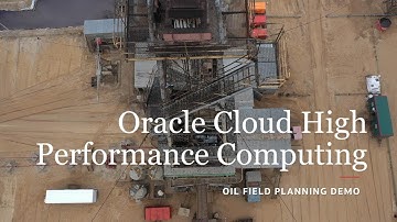 Oracle Cloud High Performance Computing: Oil Field Planning Demo