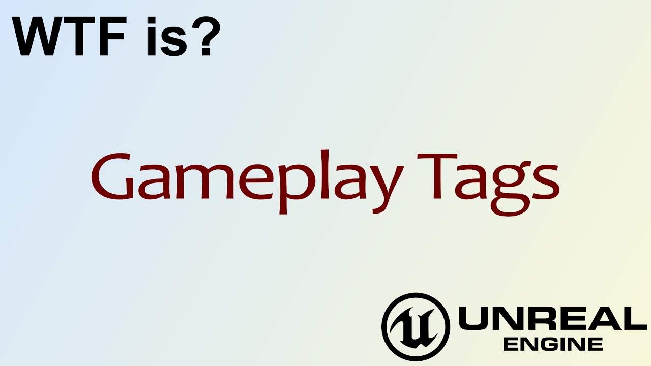 Wtf is gameplay tags in unreal engine 4 ue4 youtube