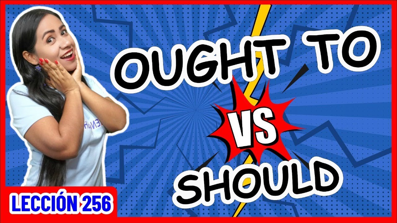 OUGHT TO vs SHOULD 🤜🏻💥🤛🏻Diferencias y ejemplos INGLÉS CHÉVERE 256 😎