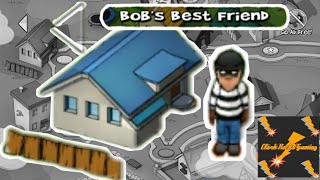 ROBBERY BOB - EP.4 | BOB'S BEST FRIEND [CHAPTER1: SUBURBS]