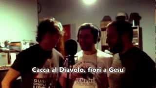 Video thumbnail of "Cacca al Diavolo, fiori a Gesù the backstage"