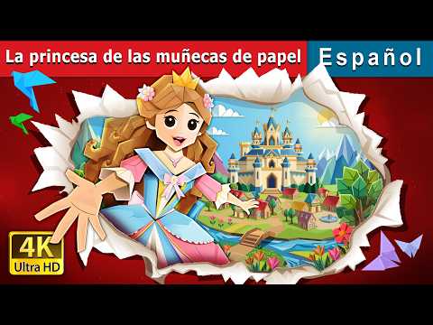 La princesa de las muñecas de papel | The Paper Doll Princess in Spanish | @SpanishFairyTales