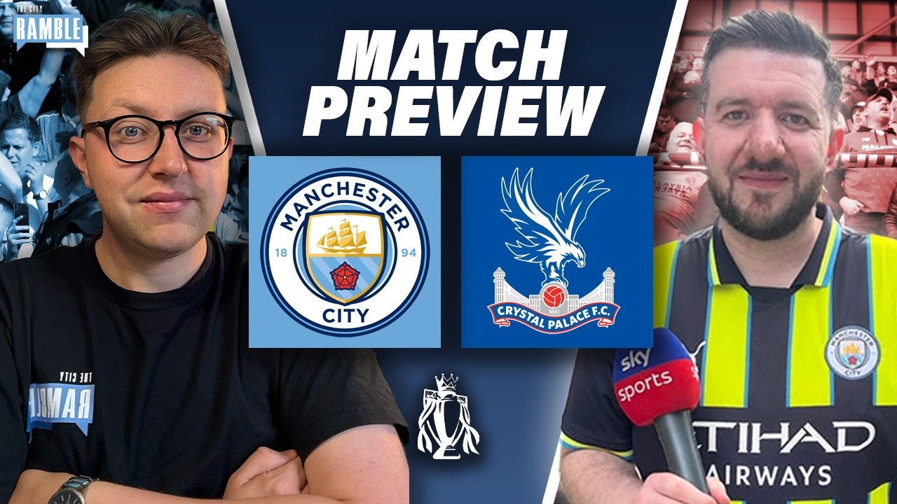 'Time For Man City To Take Advantage' | Crystal Palace Preview & Starting XI