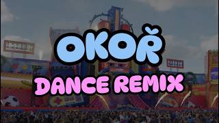 Okoř (Dance Remix) 🔥